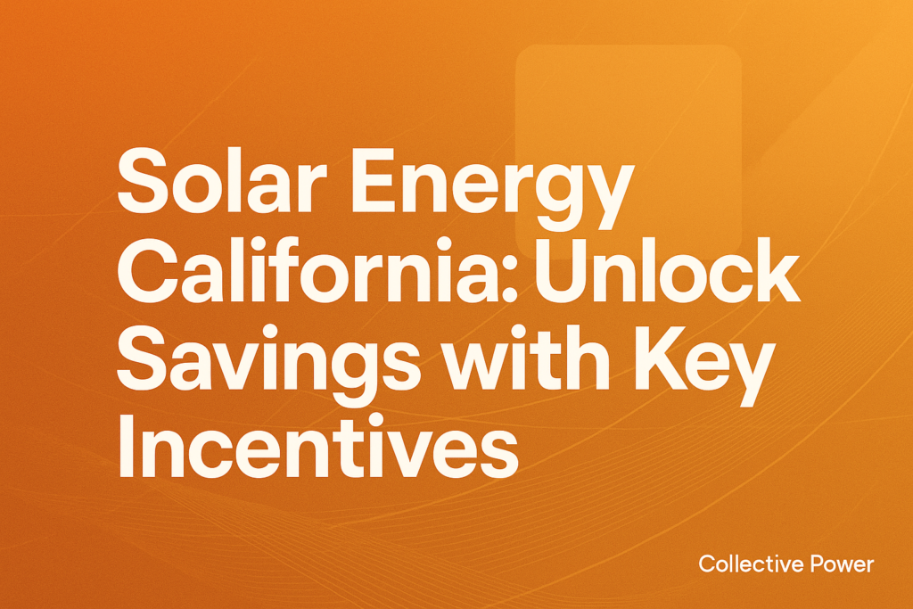 Typography design with bold text showcasing solar energy california related to Collective Power.